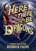 Rodrick Fuchs: Here There Be Dragons. Concept Collection